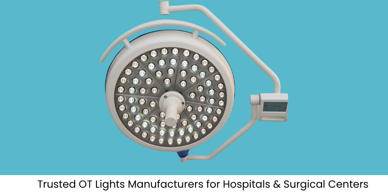 Trusted OT Lights Manufacturers for Hospitals & Surgical Centers